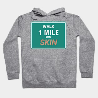 Walk A Mile In My Skin Hoodie